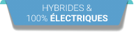 Hybrides & 100% électriques